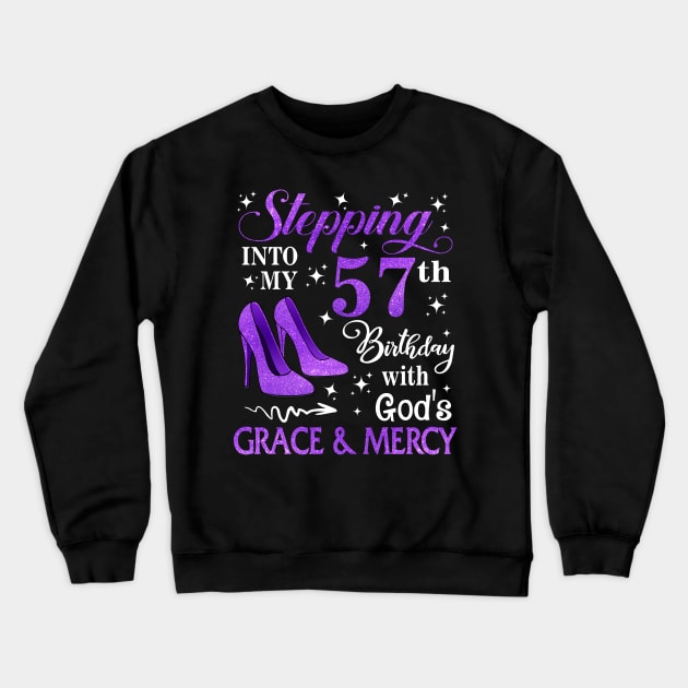 Stepping Into My 57th Birthday With God's Grace & Mercy Bday Crewneck Sweatshirt by MaxACarter